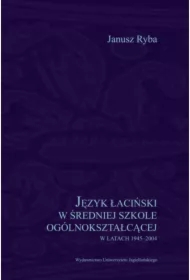 Język łaciński w średniej szkole ogólnokształcącej w latach 1945-2004