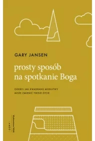 Prosty sposób na spotkanie Boga. Odkryj jak kwadrans modlitwy może zmienić twoje życie