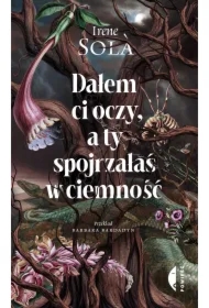 Dałem ci oczy, a ty spojrzałaś w ciemność