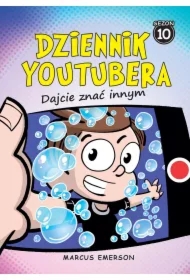 Dajcie znać innym. Dziennik Youtubera. Tom 10
