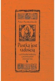 Pustka jest radością, czyli filozofia buddyjska z przymrużeniem (trzeciego) oka