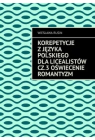 Korepetycje z języka polskiego dla licealistów. Oświecenie Romantyzm. Część 3