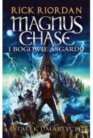 Statek umarłych. Magnus Chase i Bogowie Asgardu. Tom 3
