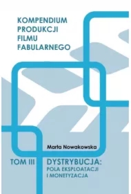 Dystrybucja. Pola eksploatacji i monetyzacja. Tom 3