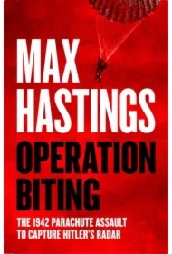Operation Biting. The 1942 Parachute Assault to Capture Hitler`s Radar wer. angielska