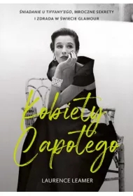 Kobiety Capotego. Śniadanie u Tiffany'ego, mroczne sekrety i zdrada w świecie glamour
