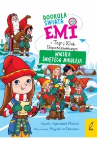 Emi i Tajny Klub Superdziewczyn. Dookoła świata. Wioska Świętego Mikołaja. Tom 5