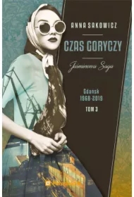 Czas goryczy. Gdańsk 1968-2019. Jaśminowa saga. Tom 3