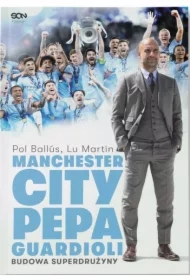 Manchester City Pepa Guardioli. Budowa superdrużyny