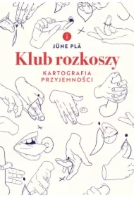 Klub rozkoszy. Kartografia przyjemności