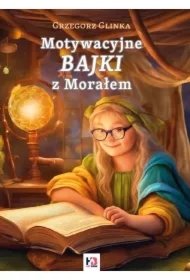 Bajki Motywacyjne z Morałem