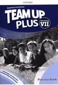 Team Up Plus dla klasy 7. Materiały ćwiczeniowe