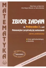 Zbiór zadań do Podręcznika 3 z serii Matematyka i przykład jej zastosowań. Licea ogólnokształcące i technika. Zakres podstawowy. Dla absolwentów ośmioletniej szkoły podstawowej ZAMÓW