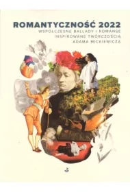 Romantyczność 2022. Współczesne ballady i romanse inspirowane twórczością Adama Mickiewicza
