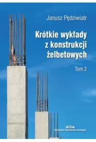 Krótkie wykłady z konstrukcji żelbetowych T.2