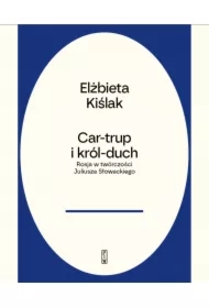 Car-trup i Król Duch. Rosja w twórczości Słowackiego