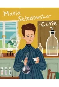 Maria Skłodowska-Curie. Ilustrowana biografia