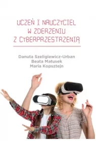 Uczeń i nauczyciel w zderzeniu z cyberprzestrzenią