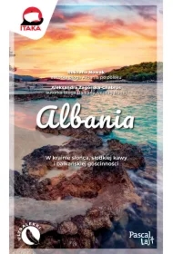 Albania. W krainie słońca, słodkiej kawy i bałkańskiej gościnności. Pascal Lajt