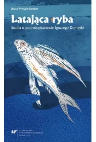 Latająca ryba. Studia o podróżopisarstwie...