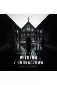 Wiedźma z Bronaczowa. Część I