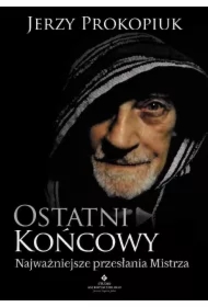 Ostatni końcowy. Najważniejsze przesłania Mistrza