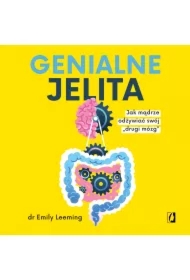 Genialne jelita. Jak mądrze odżywiać swój "drugi mózg"