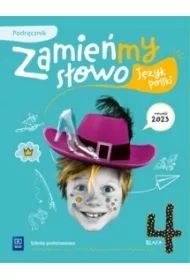 Zamieńmy słowo. Język polski. Szkoła podstawowa. Klasa 4. Podręcznik