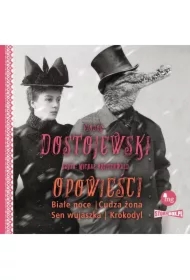 Opowieści. Białe noce, Cudza żona, Sen wujaszka, Krokodyl