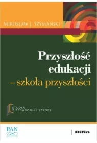 Przyszłość edukacji. Szkoła przyszłości