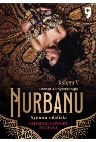 Tajemnice dworu sułtana: Nurbanu. Synowa odaliski. Księga V