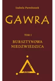 Gawra. Tom 1. Bursztynowa Niedźwiedzica