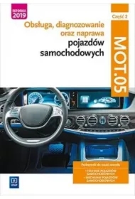 Obsługa, diagnozowanie oraz naprawa pojazdów samochodowych. Kwalifikacja MOT.05. Podręcznik do nauki zawodu technik pojazdów samochodowych oraz mechanik pojazdów samochodowych. Część 2