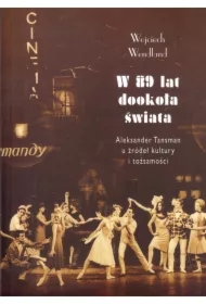 W 89 lat dookoła świata Aleksander Tansman u źródeł kultury i tożsamości