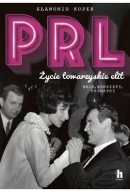 PRL. Życie towarzyskie elit. Bale, bankiety, prywatki