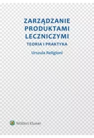 Zarządzanie produktami leczniczymi. Teoria i praktyka