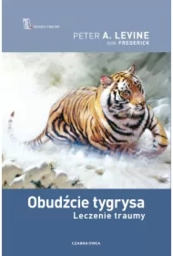 Obudźcie tygrysa. Leczenie traumy