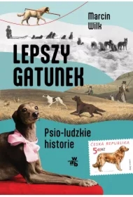 Lepszy gatunek. Psio - ludzkie historie