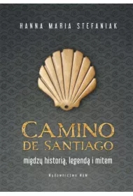 Camino de Santiago. Między historią, legendą i mitem