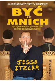 Być jak mnich. Mój niesamowity pobyt w klasztorze