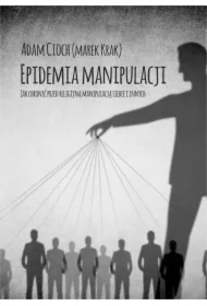 Epidemia manipulacji. Jak chronić przed religijną manipulacją siebie i bliskich
