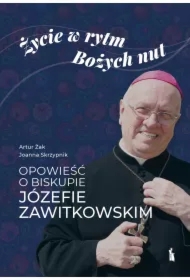 Życie w rytm Bożych nut. Opowieść o biskupie...