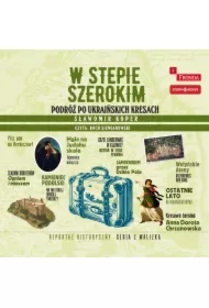 W stepie szerokim. Podróż po ukraińskich Kresach