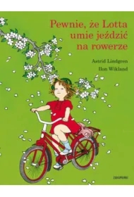 Pewnie, że Lotta umie jeździć na rowerze. Lotta z ulicy Awanturników. Tom 3