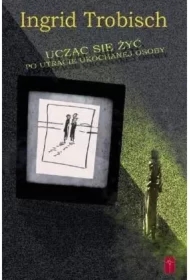 Ucząc się żyć po utracie ukochanej osoby