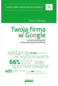 Twoja firma w Google, czyli jak przeprowadzić skuteczną kampanię AdWords
