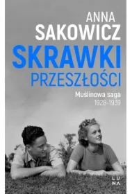 Skrawki przeszłości. Muślinowa saga. Tom 1