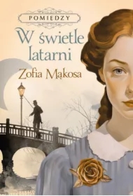 W świetle latarni. Pomiędzy. Tom 1