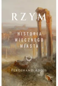 Rzym. Historia wiecznego miasta