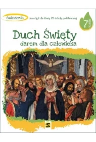 Duch Święty darem dla człowieka 7. Ćwiczenia do religii dla klasy VII szkoły podstawowej